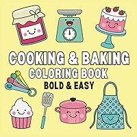 Cooking & Baking Coloring Book: Bold & Easy Designs for Adults and Kids (Bold & Easy Coloring Books)
