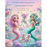 Mermaid And Fairy Unicorn Coloring Book For Kids 2-8: For Kids Ages 2 – 8 50 Cuddly Unicorns & Mermaids | 8.5 x 11 | Lovely Unicorn Coloring Books for Girls 2-8 Mermaid And Fairy Unicorn Coloring Book For Kids 2-8: For Kids Ages 2 – 8 50 Cuddly Unicorns & Mermaids | 8.5 x 11 | Lovely Unicorn Coloring Books for Girls 2-8 Paperback