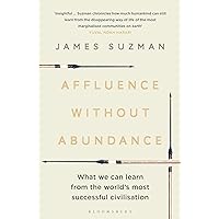 Affluence Without Abundance: What We Can Learn from the World's Most Successful Civilisation Affluence Without Abundance: What We Can Learn from the World's Most Successful Civilisation Paperback Kindle Hardcover