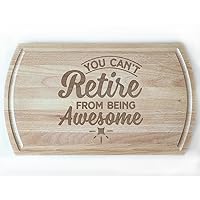 You Can't Retire from Being Awesome White Beech Cutting Board, Inspirational Retirement Gift, Ideal for Motivating Retirees