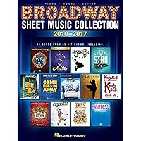 Broadway Sheet Music Collection: 2010-2017 Broadway Sheet Music Collection: 2010-2017 Paperback Kindle