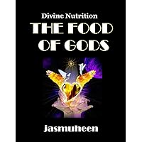THE FOOD OF GODS (Divine Nutrition) THE FOOD OF GODS (Divine Nutrition) Paperback Kindle
