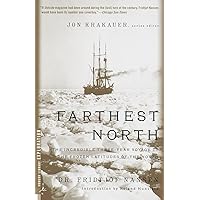 Farthest North: The Incredible Three-Year Voyage to the Frozen Latitudes of the North (Modern Library Exploration) Farthest North: The Incredible Three-Year Voyage to the Frozen Latitudes of the North (Modern Library Exploration) Paperback Kindle Hardcover