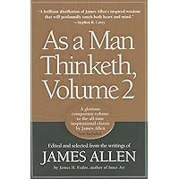 As a Man Thinketh, Vol. 2: A Compilation from the Writings of James Allen As a Man Thinketh, Vol. 2: A Compilation from the Writings of James Allen Paperback