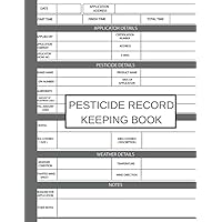 Pesticide Record Keeping Book: A Log Book To Keep Track Of All Your Pesticide Application - Simple Pesticide Applicator Log