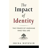 The Impact of Identity: The Power of Knowing Who You Are The Impact of Identity: The Power of Knowing Who You Are Paperback Audible Audiobook Kindle