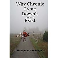 Why Chronic Lyme Doesn't (And Does) Exist: Finding Common Ground In The Lyme Wars Why Chronic Lyme Doesn't (And Does) Exist: Finding Common Ground In The Lyme Wars Paperback