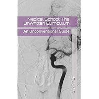 Medical School: The Unwritten Curriculum Medical School: The Unwritten Curriculum Paperback Kindle