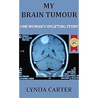 My Brain Tumour - Brain Tumour Diagnosis My Brain Tumour - Brain Tumour Diagnosis Kindle Paperback