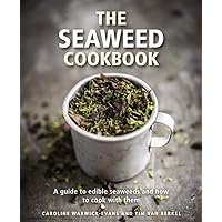 The Seaweed Cookbook: A Guide to Edible Seaweeds and how to Cook with Them