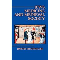 Jews, Medicine, and Medieval Society Jews, Medicine, and Medieval Society Hardcover Kindle