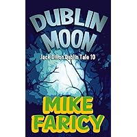 Dublin Moon (Jack Dillon Dublin Tales Book 10) Dublin Moon (Jack Dillon Dublin Tales Book 10) Kindle Paperback
