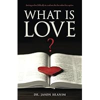 What is Love?: Striving to love biblically in a culture that has taken love captive. What is Love?: Striving to love biblically in a culture that has taken love captive. Paperback Kindle