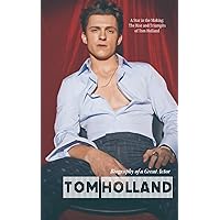 Tom Holland: Biography of a great actor (Hollywood Biographies) Tom Holland: Biography of a great actor (Hollywood Biographies) Paperback Kindle