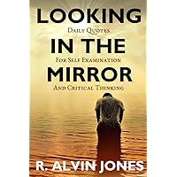 Looking In The Mirror: Daily Quotes for Self-Examination and Critical Thinking