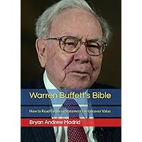 Warren Buffett's Bible: How to Read Financial Statements to Uncover Value Warren Buffett's Bible: How to Read Financial Statements to Uncover Value Paperback Kindle