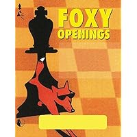 Foxy Chess Openings, 148-150 (Vol.1-3): Winning Repertoire Series for White - 1.e4