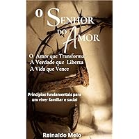 O SENHOR DO AMOR: O AMOR QUE TRANSFORMA (Portuguese Edition)