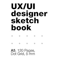 UI/UX Designer's SketchBook. A5, 80 Pages, Dot Grid: Блокнот в точку, скетчбук для дизайнеров А5, 80 стр., точка, сетка 5 мм (Russian Edition)
