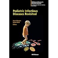 Pediatric Infectious Diseases Revisited (Birkhäuser Advances in Infectious Diseases) Pediatric Infectious Diseases Revisited (Birkhäuser Advances in Infectious Diseases) Hardcover