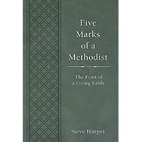 Five Marks of a Methodist: The Fruit of a Living Faith Five Marks of a Methodist: The Fruit of a Living Faith Kindle Paperback Hardcover