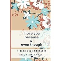I Love You Because And Even Though. Hidden Love Messages from Him To HER.: Activity, coloring and Fill In Book For Adults