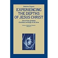 Experiencing the Depths of Jesus Christ (Library of Spiritual Classics, Volume 2) Experiencing the Depths of Jesus Christ (Library of Spiritual Classics, Volume 2) Paperback