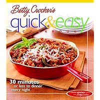 Betty Crocker's Quick & Easy Cookbook: 30 Minutes or Less to Dinner Every Night Betty Crocker's Quick & Easy Cookbook: 30 Minutes or Less to Dinner Every Night Loose Leaf Ring-bound