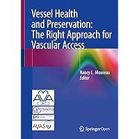 Vessel Health and Preservation: The Right Approach for Vascular Access Vessel Health and Preservation: The Right Approach for Vascular Access Kindle Paperback Hardcover