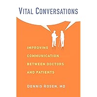 Vital Conversations: Improving Communication Between Doctors and Patients Vital Conversations: Improving Communication Between Doctors and Patients Hardcover Kindle