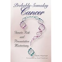 Probably Someday Cancer (Mayborn Literary Nonfiction Series) (Volume 9)