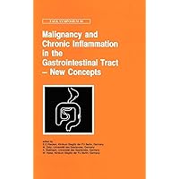 Malignancy and Chronic Inflammation in the Gastrointestinal Tract - New Concepts (Falk Symposium, 81) Malignancy and Chronic Inflammation in the Gastrointestinal Tract - New Concepts (Falk Symposium, 81) Hardcover