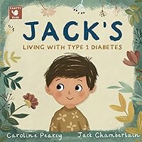Jack’s Living with Type 1 Diabetes: An empowering children’s book about type 1 diabetes for kids aged 4–11 years Jack’s Living with Type 1 Diabetes: An empowering children’s book about type 1 diabetes for kids aged 4–11 years Paperback