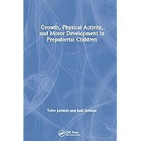 Growth, Physical Activity, and Motor Development in Prepubertal Children (Exercise Physiology) Growth, Physical Activity, and Motor Development in Prepubertal Children (Exercise Physiology) Hardcover Paperback
