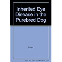 Inherited Eye Diseases in Purebred Dogs Inherited Eye Diseases in Purebred Dogs Hardcover