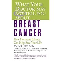 What Your Doctor May Not Tell You About(TM): Breast Cancer: How Hormone Balance Can Help Save Your Life (What Your Doctor May Not Tell You About...(Paperback)) What Your Doctor May Not Tell You About(TM): Breast Cancer: How Hormone Balance Can Help Save Your Life (What Your Doctor May Not Tell You About...(Paperback)) Mass Market Paperback Audible Audiobook Kindle Paperback Hardcover Audio CD