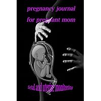 pregnancy journal for pregnant mom: fetal and uterine monitoring