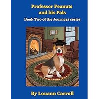 Professor Peanuts and his Pals: Book Two of the Journeys series Professor Peanuts and his Pals: Book Two of the Journeys series Paperback Kindle Hardcover