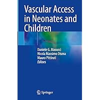 Vascular Access in Neonates and Children Vascular Access in Neonates and Children Hardcover Kindle Paperback
