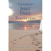 Following Jesus' Daily Footsteps: The four gospels combined in chronological order Following Jesus' Daily Footsteps: The four gospels combined in chronological order Paperback Kindle