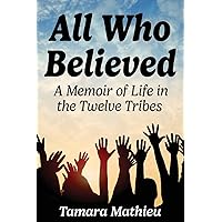 All Who Believed: A Memoir of Life in the Twelve Tribes
