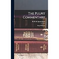 The Pulpit Commentary: Song of Solomon The Pulpit Commentary: Song of Solomon Hardcover Paperback