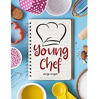 Young Chef Recipe Keeper Blank Recipe Book with Recipe Templates: Children Keepsake Recipe Journal Organizer & Kids Cookbook Young Chef Recipe Keeper Blank Recipe Book with Recipe Templates: Children Keepsake Recipe Journal Organizer & Kids Cookbook Paperback Hardcover