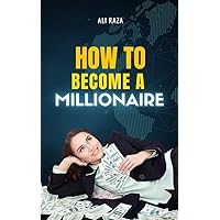 How To Become A Millionaire How To Become A Millionaire Kindle