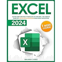 Excel 2024: Master Every Function & Formula in Just One Week. The Complete Guide with Step-by-Step Illustrations & Real-World Applications Excel 2024: Master Every Function & Formula in Just One Week. The Complete Guide with Step-by-Step Illustrations & Real-World Applications Kindle Paperback