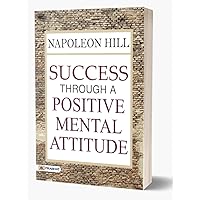 Success Through a Positive Mental Attitude: Napoleon Hill (Revised Edition) Success Through a Positive Mental Attitude: Napoleon Hill (Revised Edition) Audible Audiobook Kindle Paperback Hardcover Audio CD