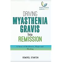 Driving Myasthenia Gravis Into Remission Driving Myasthenia Gravis Into Remission Paperback Audible Audiobook Kindle