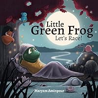 Little Green Frog. Let's Race!: A Sweet Story About Friendship and Perseverance, for Ages 3-6 (Little Green Frog Series) Little Green Frog. Let's Race!: A Sweet Story About Friendship and Perseverance, for Ages 3-6 (Little Green Frog Series) Paperback Kindle