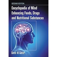 Encyclopedia of Mind Enhancing Foods, Drugs and Nutritional Substances, 2d ed. Encyclopedia of Mind Enhancing Foods, Drugs and Nutritional Substances, 2d ed. Paperback Kindle