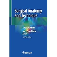 Surgical Anatomy and Technique: A Pocket Manual Surgical Anatomy and Technique: A Pocket Manual Paperback Kindle